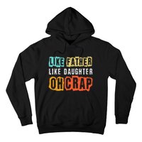 Funny Dad Joke Like Father Like Daughter FatherS Day Hoodie