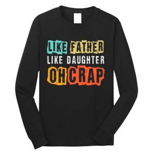 Funny Dad Joke Like Father Like Daughter FatherS Day Long Sleeve Shirt