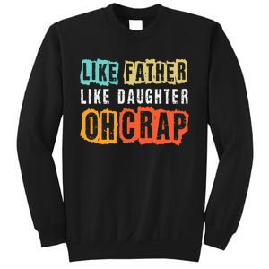 Funny Dad Joke Like Father Like Daughter FatherS Day Sweatshirt