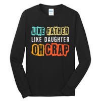 Funny Dad Joke Like Father Like Daughter FatherS Day Tall Long Sleeve T-Shirt