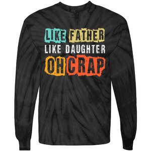 Funny Dad Joke Like Father Like Daughter FatherS Day Tie-Dye Long Sleeve Shirt