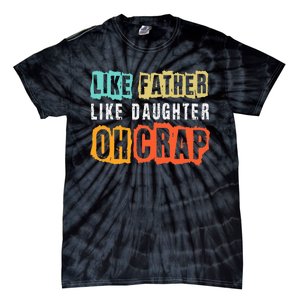 Funny Dad Joke Like Father Like Daughter FatherS Day Tie-Dye T-Shirt