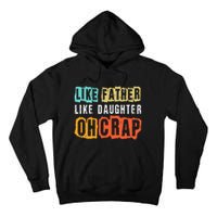 Funny Dad Joke Like Father Like Daughter FatherS Day Tall Hoodie