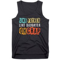 Funny Dad Joke Like Father Like Daughter FatherS Day Tank Top