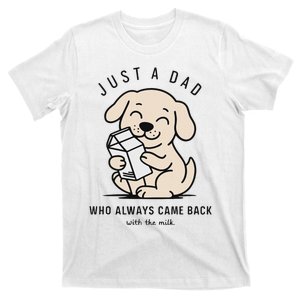 Funny Dog Just A Dad Who Came Back With Milk T-Shirt