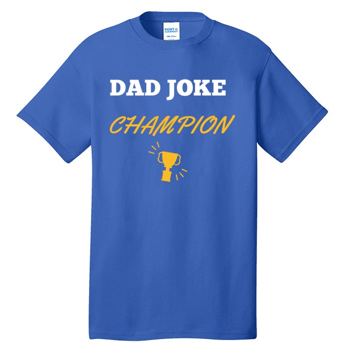 Funny Dad Joke Champion Gift Tall T-Shirt