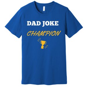 Funny Dad Joke Champion Gift Premium T-Shirt