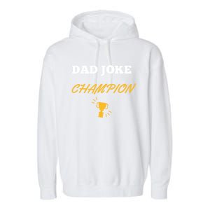 Funny Dad Joke Champion Gift Garment-Dyed Fleece Hoodie