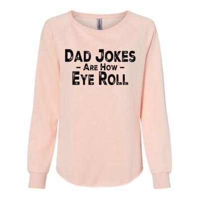 Funny Dad Jokes Are How Eye Roll Dad Joke Are How I Roll Womens California Wash Sweatshirt