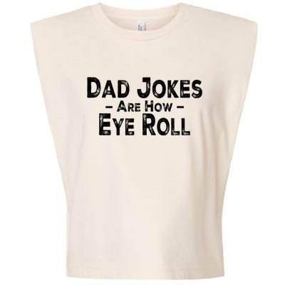 Funny Dad Jokes Are How Eye Roll Dad Joke Are How I Roll Garment-Dyed Women's Muscle Tee