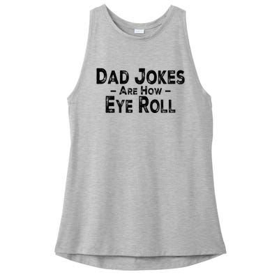 Funny Dad Jokes Are How Eye Roll Dad Joke Are How I Roll Ladies PosiCharge Tri-Blend Wicking Tank