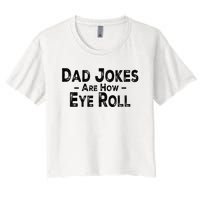 Funny Dad Jokes Are How Eye Roll Dad Joke Are How I Roll Women's Crop Top Tee