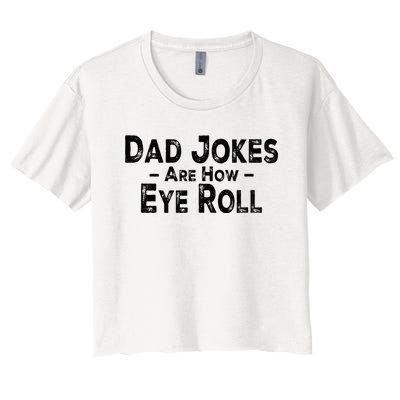 Funny Dad Jokes Are How Eye Roll Dad Joke Are How I Roll Women's Crop Top Tee