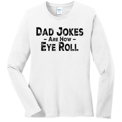 Funny Dad Jokes Are How Eye Roll Dad Joke Are How I Roll Ladies Long Sleeve Shirt