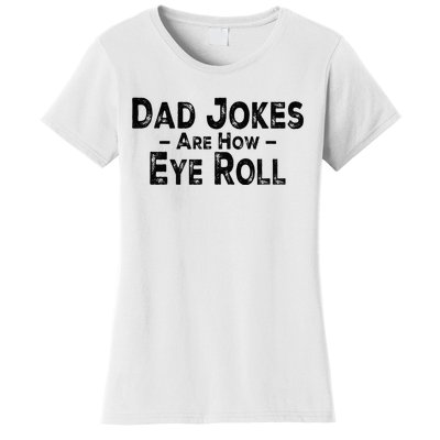 Funny Dad Jokes Are How Eye Roll Dad Joke Are How I Roll Women's T-Shirt