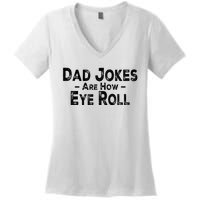 Funny Dad Jokes Are How Eye Roll Dad Joke Are How I Roll Women's V-Neck T-Shirt