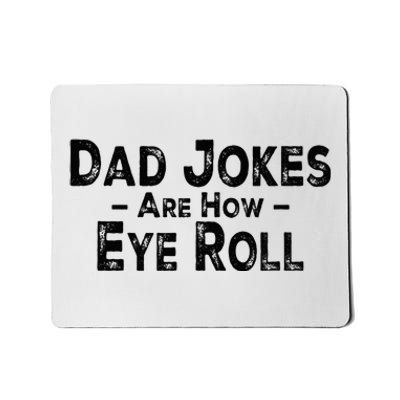 Funny Dad Jokes Are How Eye Roll Dad Joke Are How I Roll Mousepad