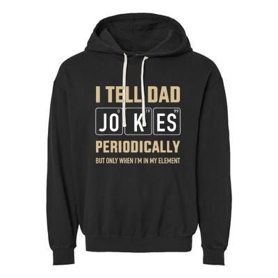 Funny dad jokes periodically in element for father's day Garment-Dyed Fleece Hoodie