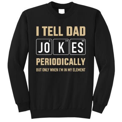 Funny dad jokes periodically in element for father's day Sweatshirt