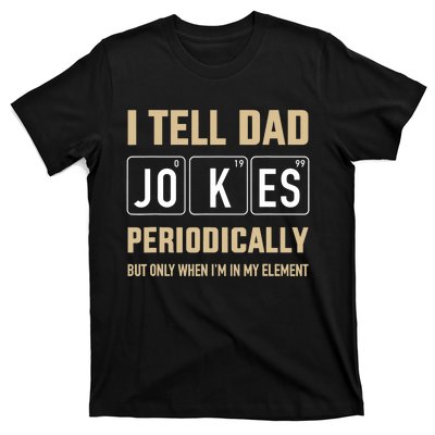 Funny dad jokes periodically in element for father's day T-Shirt