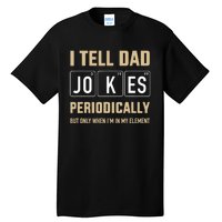 Funny dad jokes periodically in element for father's day Tall T-Shirt