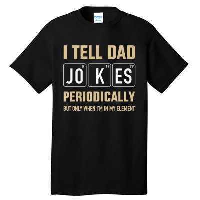 Funny dad jokes periodically in element for father's day Tall T-Shirt