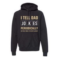 Funny dad jokes periodically in element for father's day Premium Hoodie