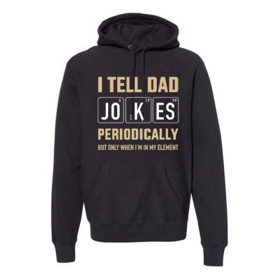 Funny dad jokes periodically in element for father's day Premium Hoodie