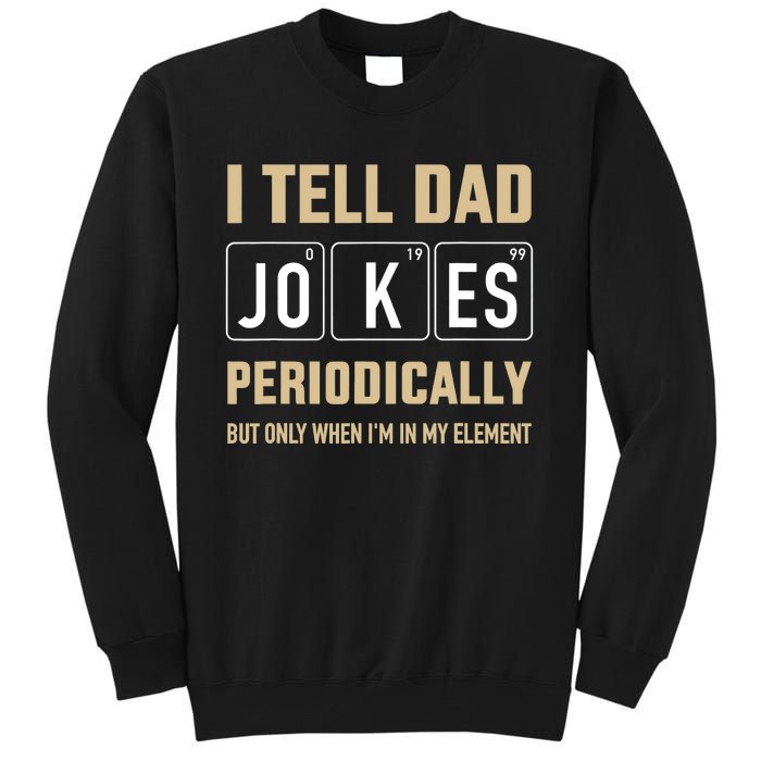 Funny dad jokes periodically in element for father's day Tall Sweatshirt