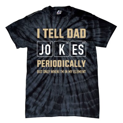 Funny dad jokes periodically in element for father's day Tie-Dye T-Shirt