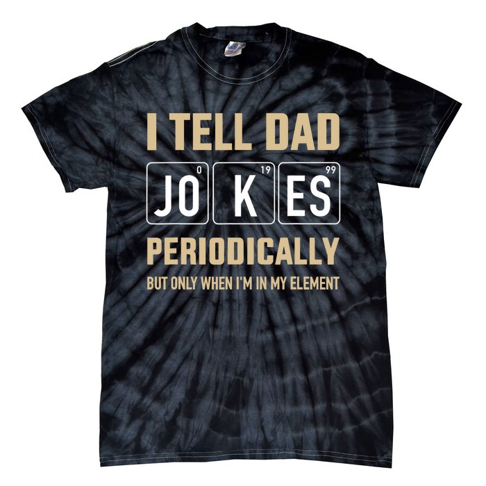 Funny dad jokes periodically in element for father's day Tie-Dye T-Shirt