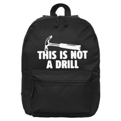 Funny Dad Joke This Is Not A Drill Humor Woodworker Gift 16 in Basic Backpack