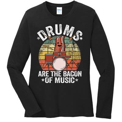 Funny Drummer Jokes Drums Are The Bacon Of Music Ladies Long Sleeve Shirt