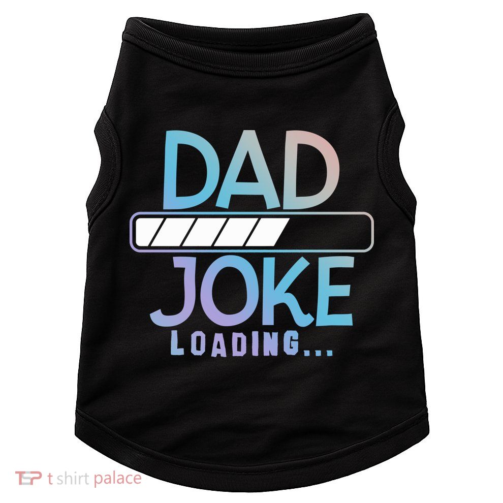 Funny Dad Jokes Dad Joke Loading Gift Doggie Tank