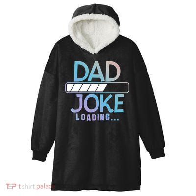 Funny Dad Jokes Dad Joke Loading Gift Hooded Wearable Blanket