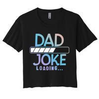 Funny Dad Jokes Dad Joke Loading Gift Women's Crop Top Tee