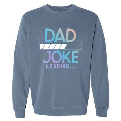 Funny Dad Jokes Dad Joke Loading Gift Garment-Dyed Sweatshirt