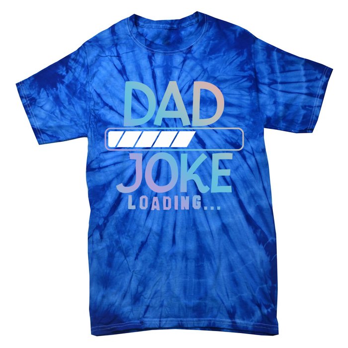 Funny Dad Jokes Dad Joke Loading Gift Tie-Dye T-Shirt