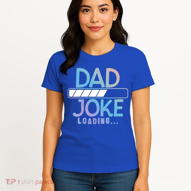 Funny Dad Jokes Dad Joke Loading Gift Womens T-Shirt