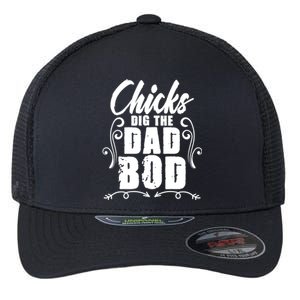 Father Dad Jokes Chicks Dig The Dad Bod Gift Flexfit Unipanel Trucker Cap