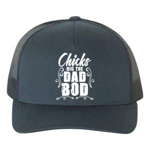 Father Dad Jokes Chicks Dig The Dad Bod Gift Yupoong Adult 5-Panel Trucker Hat