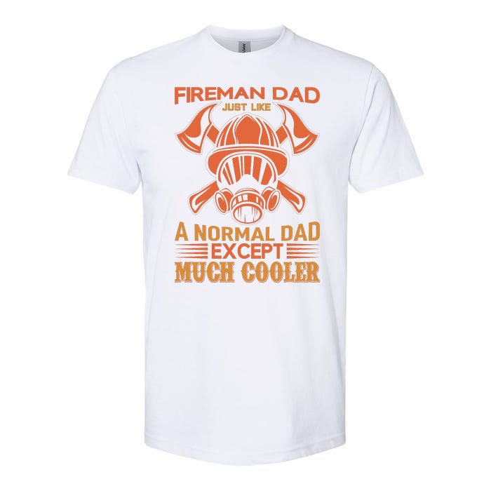 Fireman Dad Just Like A Normal Dad Except Much Cooler Softstyle CVC T-Shirt