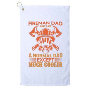 Fireman Dad Just Like A Normal Dad Except Much Cooler Platinum Collection Golf Towel