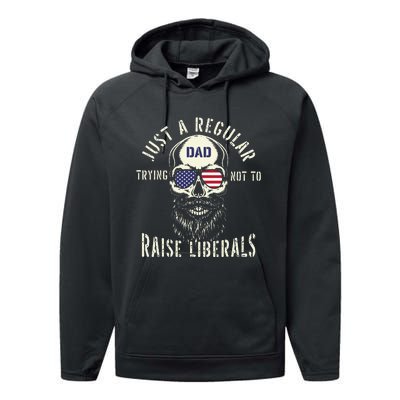 Fathers Day Just A Regular Dad Trying Not To Raise Liberals Performance Fleece Hoodie