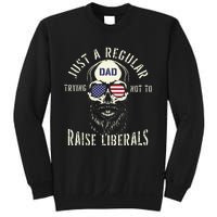 Fathers Day Just A Regular Dad Trying Not To Raise Liberals Sweatshirt