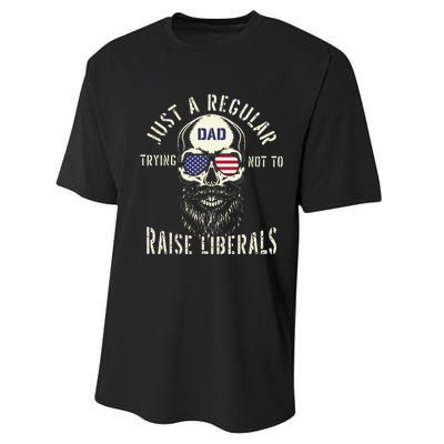 Fathers Day Just A Regular Dad Trying Not To Raise Liberals Performance Sprint T-Shirt