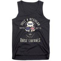 Fathers Day Just A Regular Dad Trying Not To Raise Liberals Tank Top