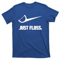 Funny Dentist Just Floss Dental Office Gift Meaningful Gift T-Shirt