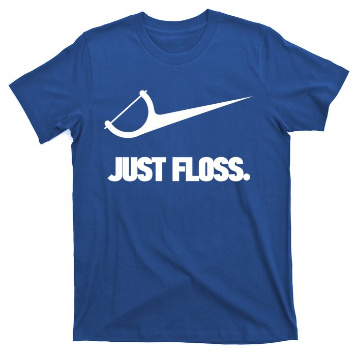 Funny Dentist Just Floss Dental Office Gift Meaningful Gift T-Shirt