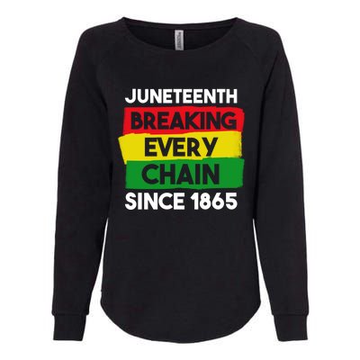 Freedom Day Juneteenth Breaking Every Chain Since 1865 Great Gift Womens California Wash Sweatshirt